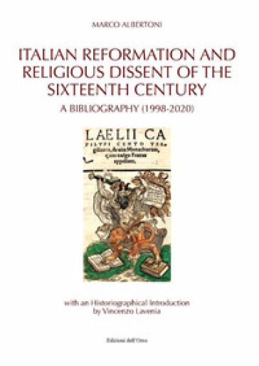 Italian reformation and religious dissent of the sixteenth century. A bibliography (1998-2020) - Marco Albertoni