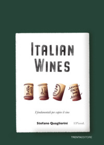 Italian wines. I fondamentali per capire il vino - Stefano Quaglierini