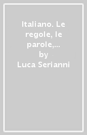 Italiano. Le regole, le parole, i testi. Comunicazione. Per la Scuola media. Con espansione online