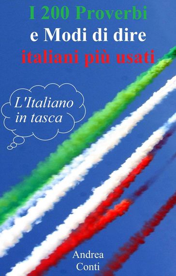 L'Italiano in tasca: I 200 Proverbi e Modi di dire italiani più usati - Andrea Conti