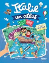 Italie. Un atlas tout animé. Ediz. illustrata