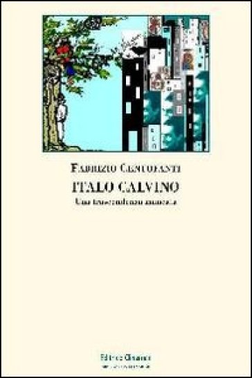 Italo Calvino. Una trascendenza mancata - Fabrizio Centofanti