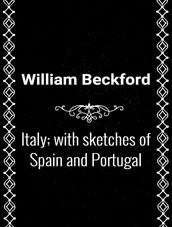 Italy; with sketches of Spain and Portugal