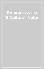 Itinerari Storici E Culturali Valte