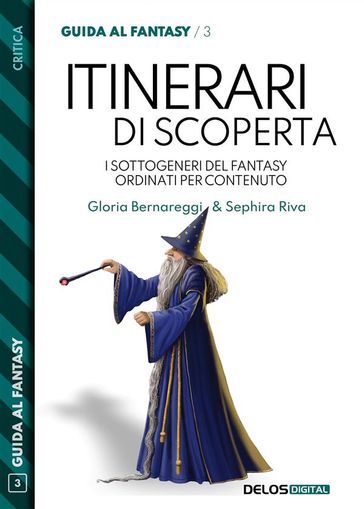 Itinerari di scoperta. I sottogeneri del fantasy ordinati per contenuto - Gloria Bernareggi - Sephira Riva