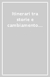 Itinerari tra storie e cambiamento. Momenti e processi formativi