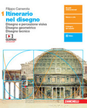 Itinerario nel disegno. Per le Scuole superiori. Con e-book. Con espansione online. Vol. 1: Disegno e percezione visiva. Disegno geometrico. Disegno tecnico