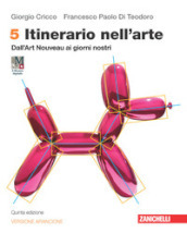 Itinerario nell arte. Ediz. arancione. Idee per imparare. Con Museo digitale. Per le Scuole superiori. Con e-book. Con espansione online. Vol. 5: Dall Art Nouveau ai giorni nostri