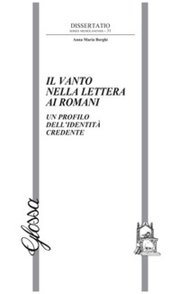 Il Ivanto nella Lettera ai Romani. Un profilo dell'identità credente - Anna Maria Borghi