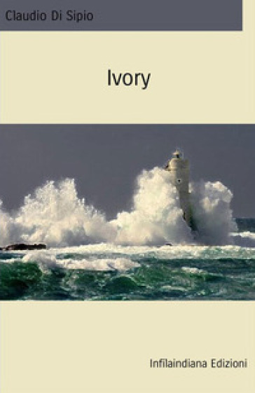 Ivory. Ediz. integrale - Claudio Di Sipio