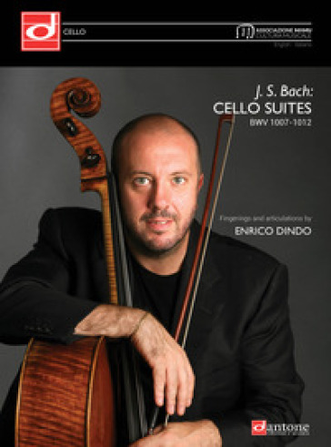 J. S. Bach: cello suites BWV 1007-1012. Fingerings and articulations by Enrico Dindo. Ediz. italiana e inglese - Johann Sebastian Bach