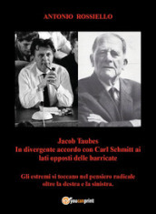 Jacob Taubes in divergente accordo con Carl Schmitt ai lati opposti delle barricate