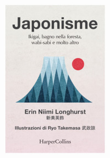 Japonisme. Ikigai, bagno nella foresta, wabi-sabi e molto altro - Erin Niimi Longhurst