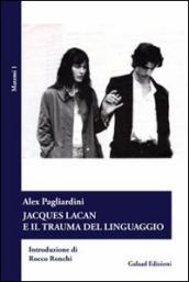 Jascques Lacan e il trauma del linguaggio