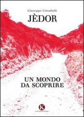 Jèdor un mondo da scoprire