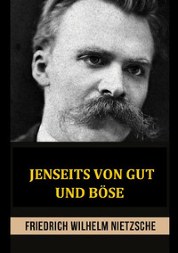 Jenseits von gut und böse - Friedrich Nietzsche