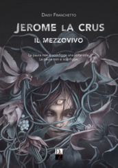 Jerome La Crus. Il mezzovivo