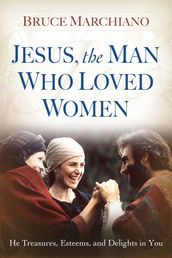 Jesus, the Man Who Loved Women