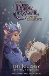 Jim Henson s The Dark Crystal: Age of Resistance: The Journey into the Mondo Leviadin