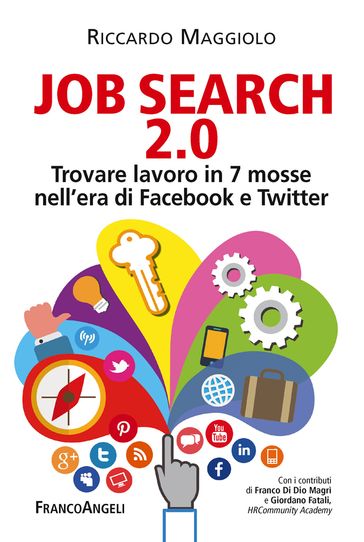 Job search 2.0. Trovare lavoro in 7 mosse nell'era di Facebook e Twitter - Riccardo Maggiolo