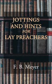 Jottings and Hints for Lay Preachers