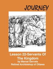 Journey: Lesson 22 - Servants Of The Kingdom