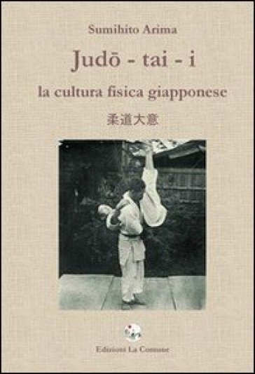 Judo-tai-i. La cultura fisica giapponese - Sumihito Arima