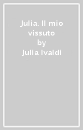 Julia. Il mio vissuto