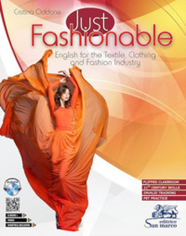 Just fashionable. English for the textile, clothing and fashion industry. With INVALSI training. Per gli Ist. tecnici e professionali. Con e-book. Con espansione online. Con CD-Audio. Con DVD video - Cristina Oddone