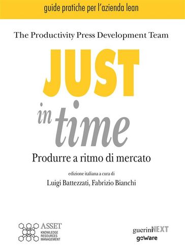 Just in time. Produrre a ritmo di mercato - Productivity Press Development Team. Edizione italiana a cura di Luigi Battezzati e Fabrizio Bianchi