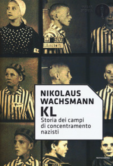 KL. Storia dei campi di concentramento nazisti - Nikolaus Wachsmann