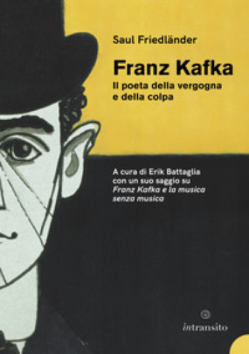 Kafka il poeta della vergogna e della colpa. Nuova ediz. - Saul Friedlander