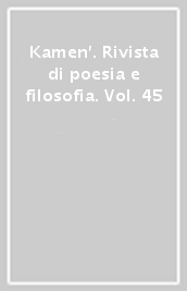 Kamen . Rivista di poesia e filosofia. Vol. 45