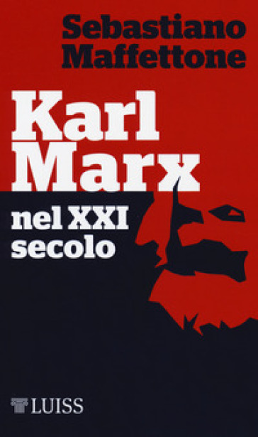 Karl Marx nel XXI secolo - Sebastiano Maffettone