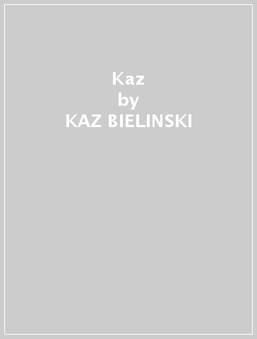 Kaz - KAZ BIELINSKI