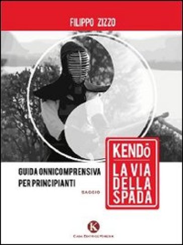 Kendo. La via della spada - Filippo Zizzo