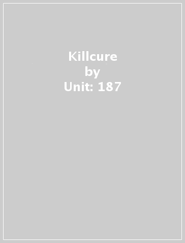 Killcure - Unit: 187