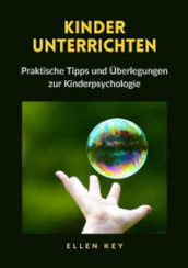 Kinder unterrichten. Praktische Tipps und Überlegungen zur Kinderpsychologie