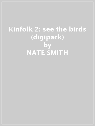 Kinfolk 2: see the birds (digipack) - NATE SMITH