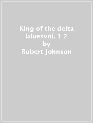 King of the delta bluesvol. 1&2 - Robert Johnson