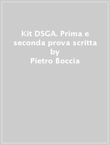 Kit DSGA. Prima e seconda prova scritta - Pietro Boccia