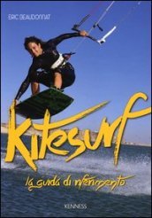 Kitesurf. La guida di riferimento. Ediz. illustrata