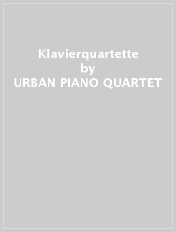 Klavierquartette - URBAN PIANO QUARTET