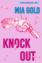 Knock-out (Een Holly Hands Mysterie Boek 1)