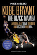 Kobe Bryant. The black mamba. La storia dell uomo divenuto una leggenda dell NBA