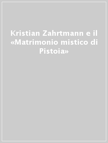 Kristian Zahrtmann e il «Matrimonio mistico di Pistoia»