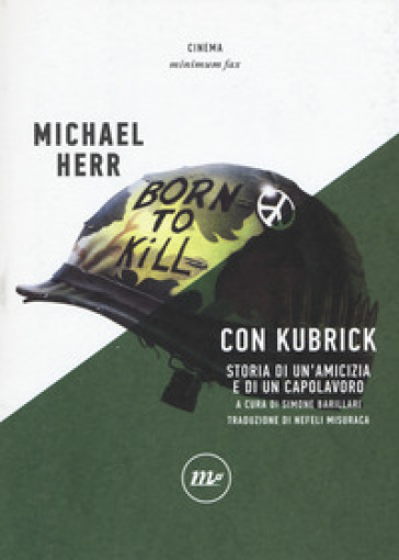 Con Kubrick. Storia di un'amicizia e di un capolavoro - Michael Herr