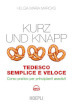 Kurz und Knapp. Tedesco semplice e veloce. Corso pratico per principianti assoluti. Con mp3 online