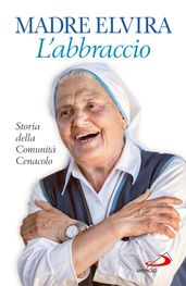 L Abbraccio. Storia della Comunità Cenacolo