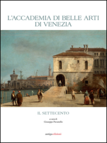 L'Accademia di Belle Arti di Venezia. Il Settecento